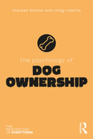 The Psychology of Dog Ownership - Craig Roberts - Theresa Barlow