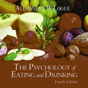 The Psychology of Eating and Drinking Fourth Edition - Alexandra W. Logue