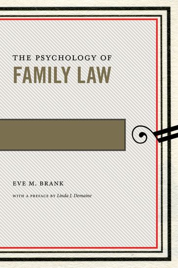 The Psychology of Family Law - Eve M. Brank - Linda J. Demaine