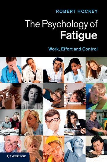 The Psychology of Fatigue - Robert Hockey