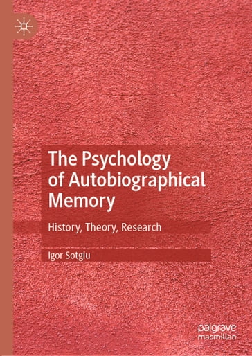 The Psychology of Autobiographical Memory - Igor Sotgiu