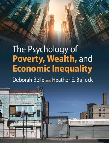 The Psychology of Poverty, Wealth, and Economic Inequality - Deborah Belle - Heather E. Bullock