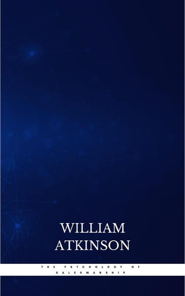 The Psychology of Salesmanship - William Atkinson