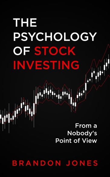 The Psychology of Stock Investing - Brandon Jones