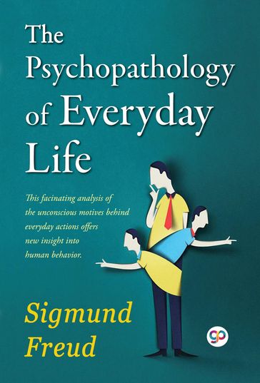 The Psychopathology of Everyday Life - GP Editors - Freud Sigmund