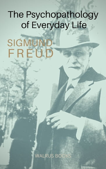 The Psychopathology of Everyday Life - Freud Sigmund