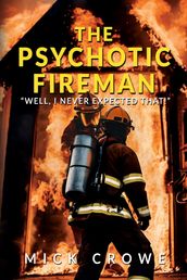 The Psychotic Fireman