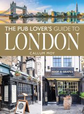 The Pub Lover s Guide to London
