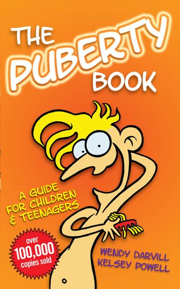 The Puberty Book  The Bestselling Guide for Children and Teenagers - Wendy Darvill - Kelsey Powell