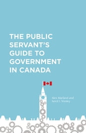 The Public Servant s Guide to Government in Canada