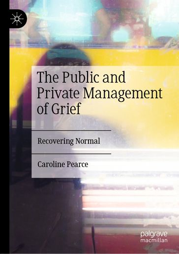 The Public and Private Management of Grief - Caroline Pearce