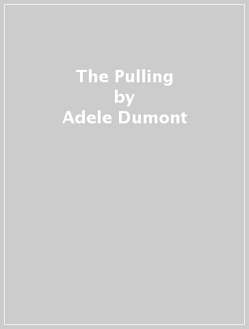 The Pulling - Adele Dumont