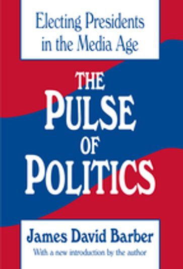 The Pulse of Politics - James David Barber