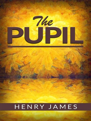 The Pupil - James Henry
