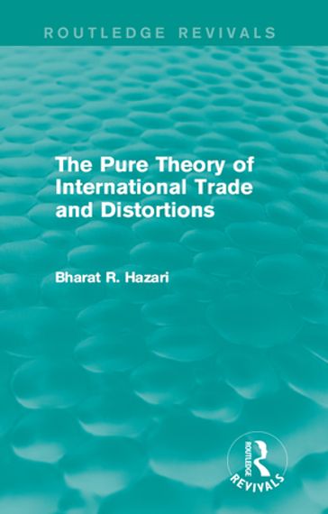 The Pure Theory of International Trade and Distortions (Routledge Revivals) - Bharat Hazari