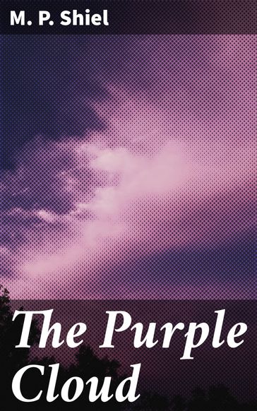 The Purple Cloud - M. P. Shiel