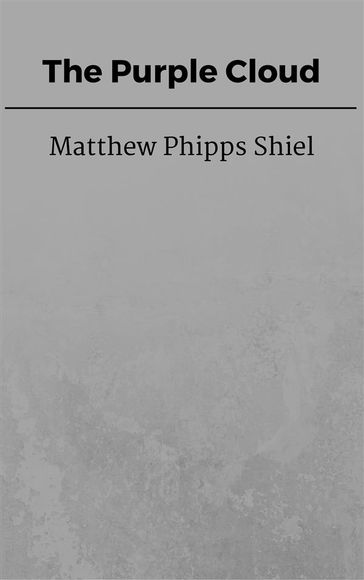 The Purple Cloud - Matthew Phipps Shiel