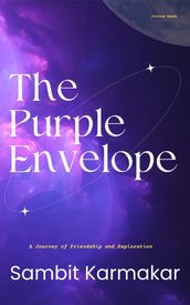 The Purple Envelope : A Journey Of Friendship & Exploration