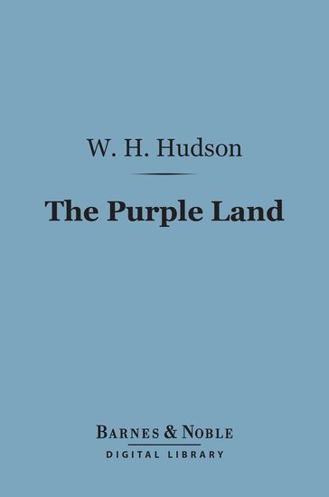 The Purple Land (Barnes & Noble Digital Library) - W. H. Hudson