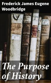 The Purpose of History
