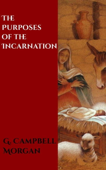 The Purposes of the Incarnation - G. Campbell Morgan