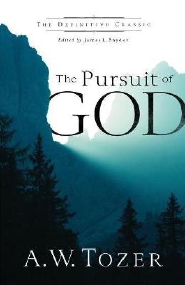 The Pursuit of God - A.w. Tozer - James L. Snyder