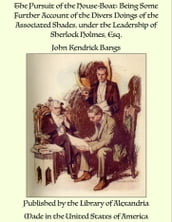 The Pursuit of the House-Boat: Being Some Further Account of the Divers Doings of the Associated Shades, under the Leadership of Sherlock Holmes, Esq.