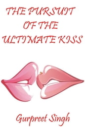 The Pursuit of the Ultimate Kiss