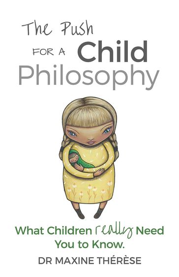 The Push for a Child Philosophy - Maxine Therese