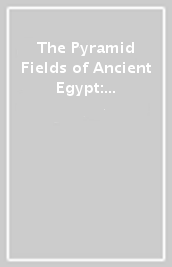 The Pyramid Fields of Ancient Egypt: A Satellite Atlas