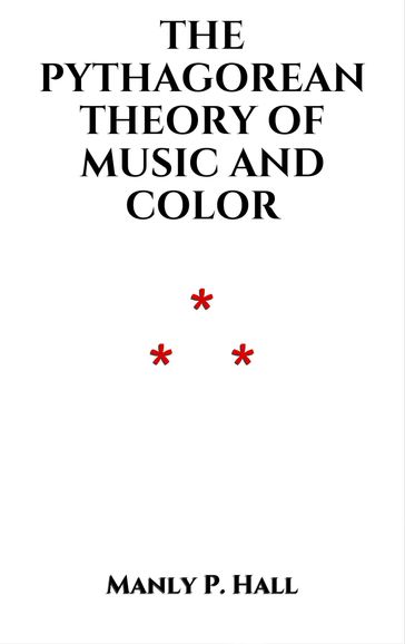 The Pythagorean Theory of Music and Color - Manly P. Hall