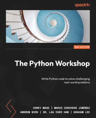 The Python Workshop - Corey Wade - Mario Corchero Jimenez - Andrew Bird - Graham Lee - Dr. Lau Cher Han