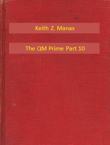 The QM Prime Part 1 - Keith Z. Manas