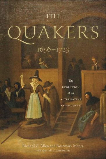 The Quakers, 16561723 - Richard C. Allen - Rosemary Moore