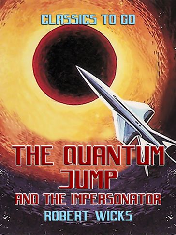 The Quantum Jump and The Impersonator - Robert Wicks