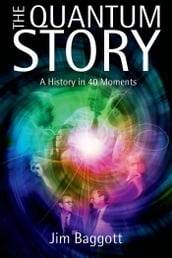 The Quantum Story:A history in 40 moments