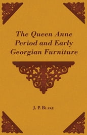 The Queen Anne Period and Early Georgian Furniture