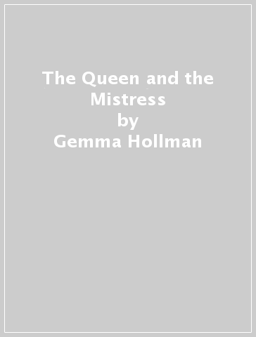 The Queen and the Mistress - Gemma Hollman