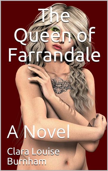 The Queen of Farrandale / A Novel - Clara Louise Burnham