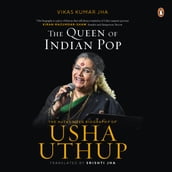 The Queen of Indian Pop: The Authorised Biography of Usha Uthup