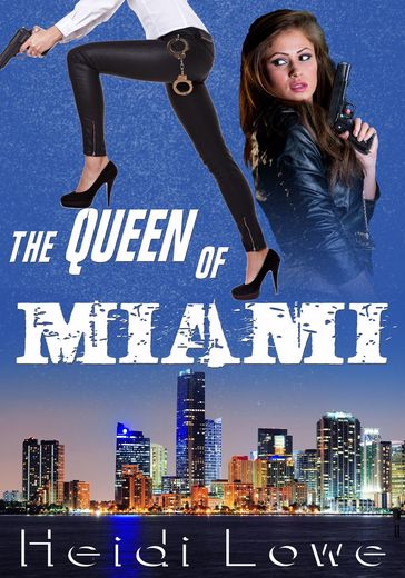 The Queen of Miami - Heidi Lowe