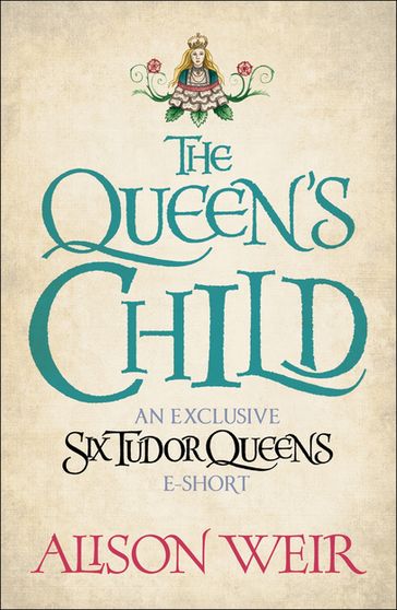 The Queen's Child - Alison Weir
