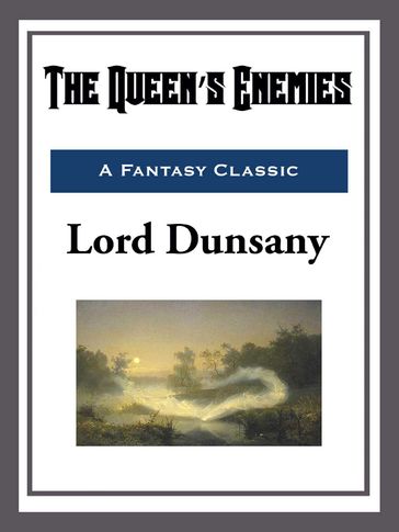 The Queen's Enemies - Dunsany Lord
