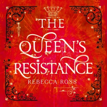 The Queen's Resistance: Number one Sunday Times bestselling author (The Queen's Rising, Book 2) - Rebecca Ross