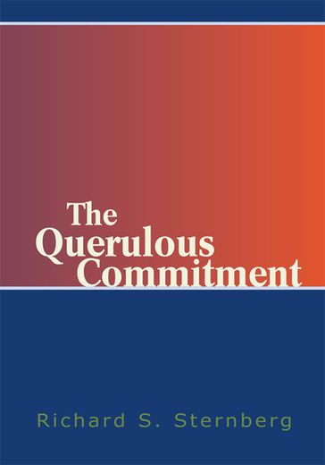 The Querulous Commitment - Richard S. Sternberg