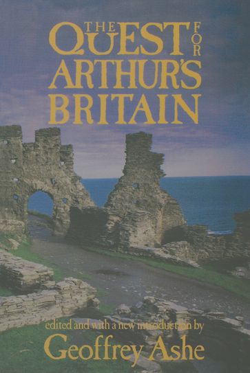 The Quest For Arthur's Britain - Geoffrey Ashe