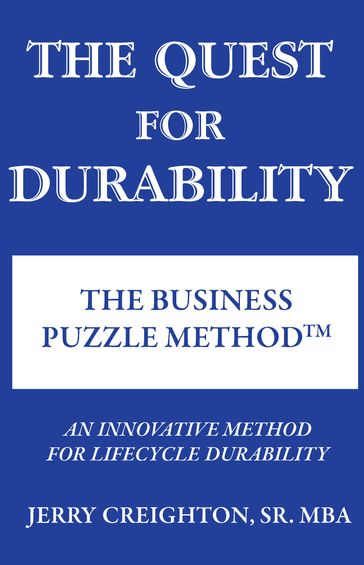 The Quest For DurabilityThe Business Puzzle Method (TM) - Jerry Creighton