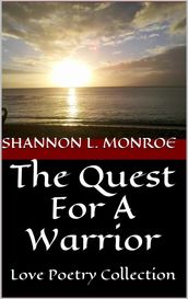 The Quest For A Warrior - Love Poetry Collection