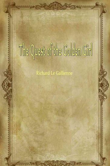 The Quest Of The Golden Girl - Richard Le Gallienne