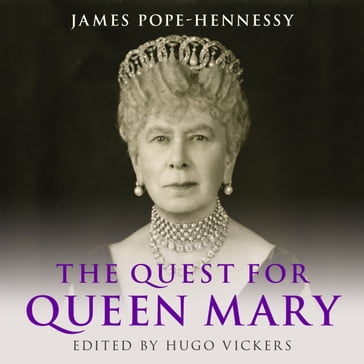 The Quest for Queen Mary - James Pope-Hennessy - Hugo Vickers